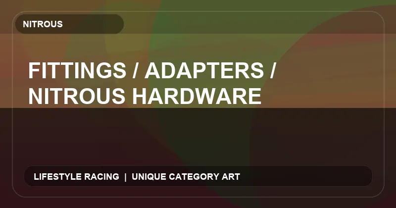 Fittings / Adapters / Nitrous Hardware